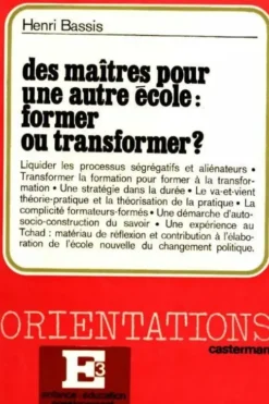 Des maîtres pour une autre école : Former ou transformer ?, H. Bassis