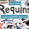 Dessiner c'est facile Requins et autres géants des mers, Fiona Gowen