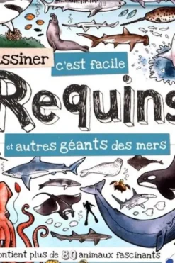 Dessiner c'est facile Requins et autres géants des mers, Fiona Gowen