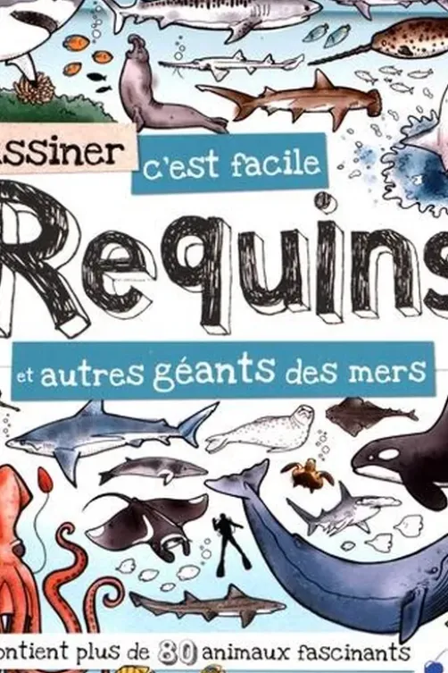 Dessiner c'est facile Requins et autres géants des mers, Fiona Gowen