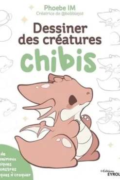 Dessiner des créatures chibis. Plus de 60 animaux mythiques et monstres magiques à croquer, Phoebe Im