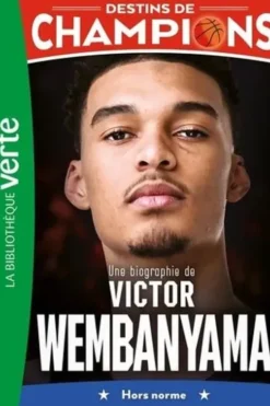 Destins de champions Tome 8 : Une biographie de Victor Wembanyama, Thomas Berjoan