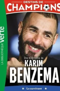 Destins de champions Tome 4 : Une biographie de Karim Benzema. Le survivant, Luca Caioli