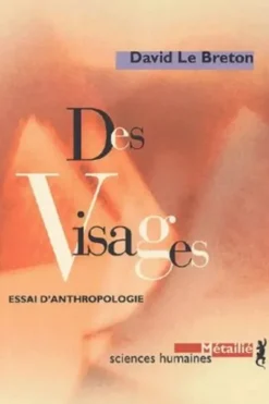 Des visages. Essai d'anthropologie, David Le Breton