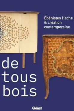 De tous bois. Ebénistes Hache & création contemporaine, Olivier Cogne