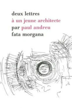 Deux lettres à un jeune architecte, Paul Andreu