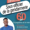 Devenez Sous-officier de la gendarmerie en 60 jours. Concours externe et interne, Edition 2023-2024, Marie-Hélène Abrond
