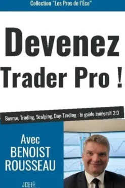 Devenez trader pro !, Benoist Rousseau