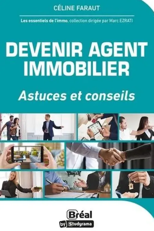 Devenir agent immobilier. Astuces et conseils, Céline Faraut