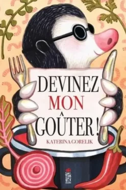 Devinez mon goûter !, Katerina Gorelik