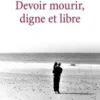 Devoir mourir, digne et libre, Emmanuel Hirsch