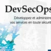 DevSecOps. Développez et administrez vos services en toute sécurité, Jordan Assouline