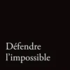 Défendre l'impossible. Récit immersif d'un procès de justice antiterroriste, Vincent Brengarth