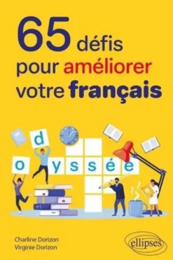 65 défis pour améliorer votre français. Orthographe, conjugaison, grammaire, vocabulaire, Charline Dorizon