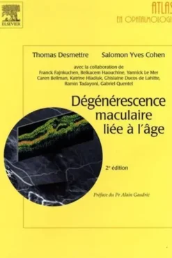 Dégénérescence maculaire liée à l'âge. 2e édition, Thomas Desmettre