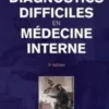 Diagnostics difficiles en médecine interne. 3e édition, Hugues Rousset