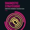 Diagnostic stratégique. Compétitivité, performance et création de valeur, 6e édition, Olivier Meier