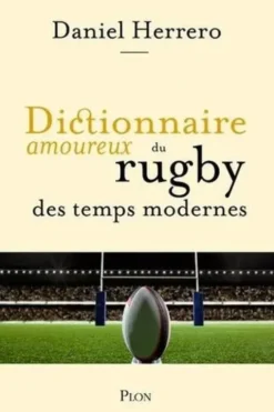 Dictionnaire amoureux du rugby des temps modernes, Daniel Herrero