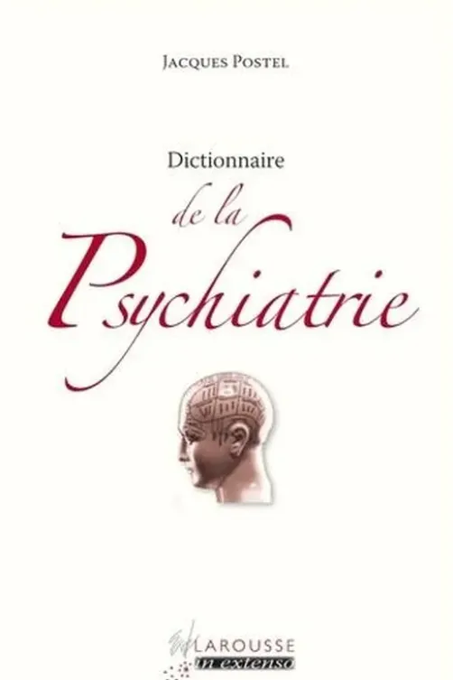 Dictionnaire de la Psychiatrie, Jacques Postel