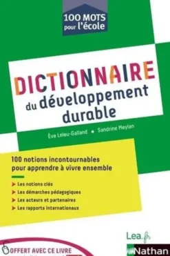 Dictionnaire de l'éducation au développement durable. 100 mots pour l'école, Eve Leleu-Galland