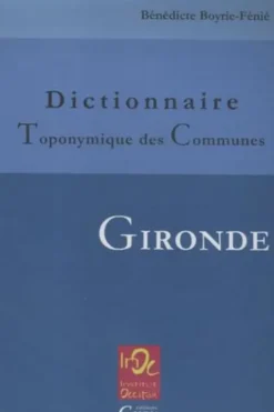 Dictionnaire toponymique des communes Gironde, Bénédicte Boyrie-Fénié