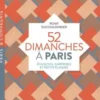 52 Dimanches à Paris. Evasions, surprises et petits plaisirs, Romy Ducoulombier