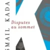 Disputes au sommet, Ismaïl Kadaré