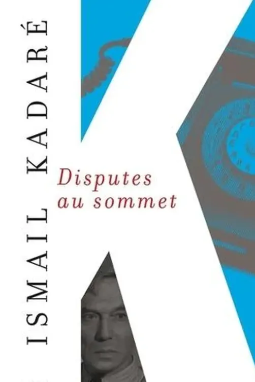 Disputes au sommet, Ismaïl Kadaré