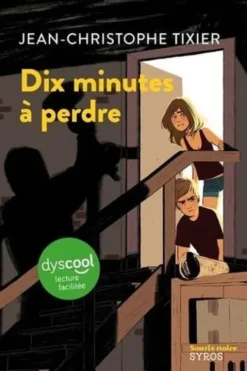 Dix minutes à perdre [ADAPTE AUX DYS, Jean-Christophe Tixier