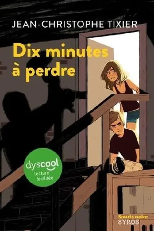 Dix minutes à perdre [ADAPTE AUX DYS, Jean-Christophe Tixier