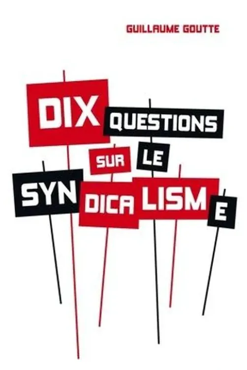Dix questions sur le syndicalisme, Guillaume Goutte