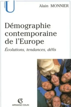 Démographie contemporaine de l'Europe. Evolutions, tendances, défis, Alain Monnier
