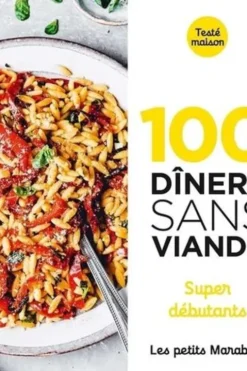 100 dîner sans viande. Super débutants, Anna Helm Baxter