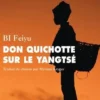 Don Quichotte sur le Yangtsé, Feiyu Bi