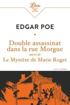 Double assassinat dans la rue Morgue. Suivi de Le Mystère de Marie Roget, Edgar Allan Poe