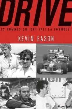 Drive. Les hommes qui ont fait la Formule 1, Kevin Eason