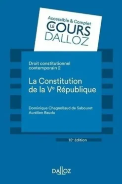 Droit constitutionnel contemporain. Tome 2, La Constitution de la Ve République, 10e édition, Dominique Chagnollaud de Sabouret