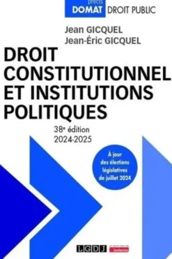 Droit constitutionnel et institutions politiques. Edition 2024-2025, Jean Gicquel