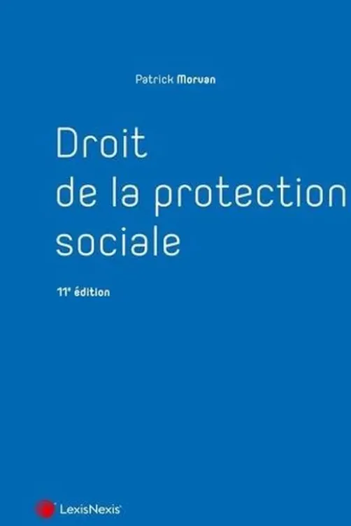 Droit de la protection sociale. 11e édition, Patrick Morvan