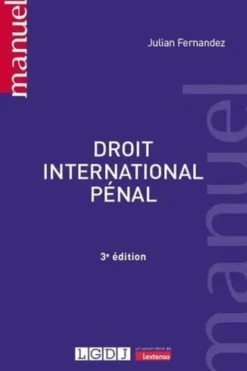 Droit international pénal. 3e édition, Julian Fernandez