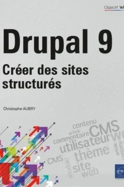 Drupal 9. Créer des sites structurés, Christophe Aubry