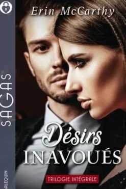 Désirs inavoués. Pour être à toi ; Pour te revenir ; Pour t'oublier, Erin McCarthy