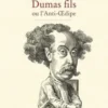 Dumas fils ou l'anti-Oedipe, Marianne Schopp