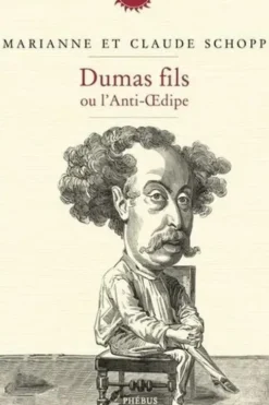 Dumas fils ou l'anti-Oedipe, Marianne Schopp