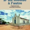 D'un monde à l'autre. Fragments d'une cosmologie brésilienne, Agnès Clerc-Renaud