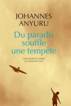 Du paradis souffle une tempête, Johannes Anyuru