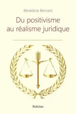 Du positivisme au réalisme juridique, Bénédicte Bernard
