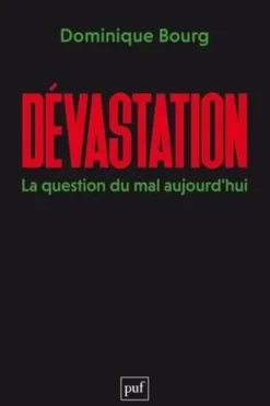 Dévastation. La question du mal aujourd'hui, Dominique Bourg