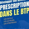 Développer son activité de prescription dans le BTP. Les outils, les acteurs, les stratégies, Denis Schmit