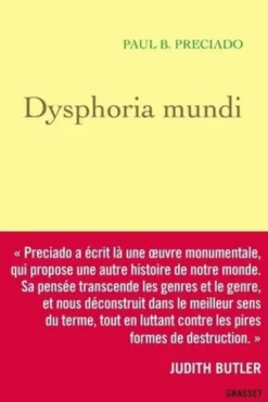 Dysphoria Mundi. Le son du monde qui s'écroule, Paul B. Preciado